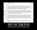 Filename=webmunchkin.jpg
Filesize=93KiB
Dimensions=750x600
Date added=Jan 24, 2007 webmunchkin.jpg